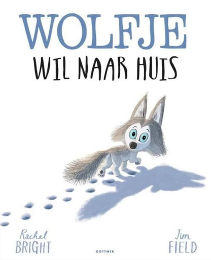Wolfje wil naar huis - Rachel Bright & Jim Field