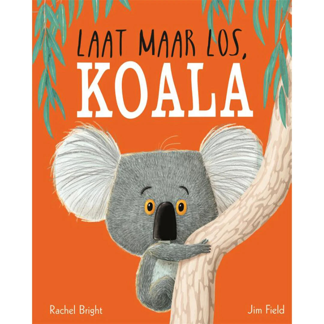 Laat maar los, Koala - Rachel Bright & Jim Field
